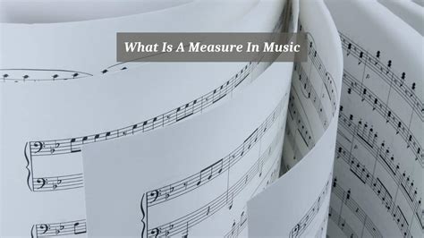 define measure in music: How does the concept of measure evolve beyond its basic definition?